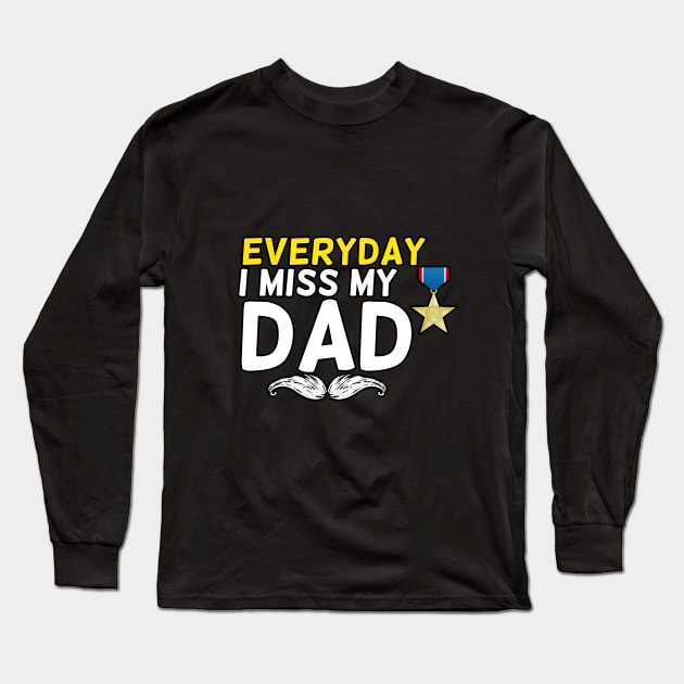 Everyday I Miss My Dad, Father's Day Gift , dady, Dad father gift, Long Sleeve T-Shirt by Yassine BL